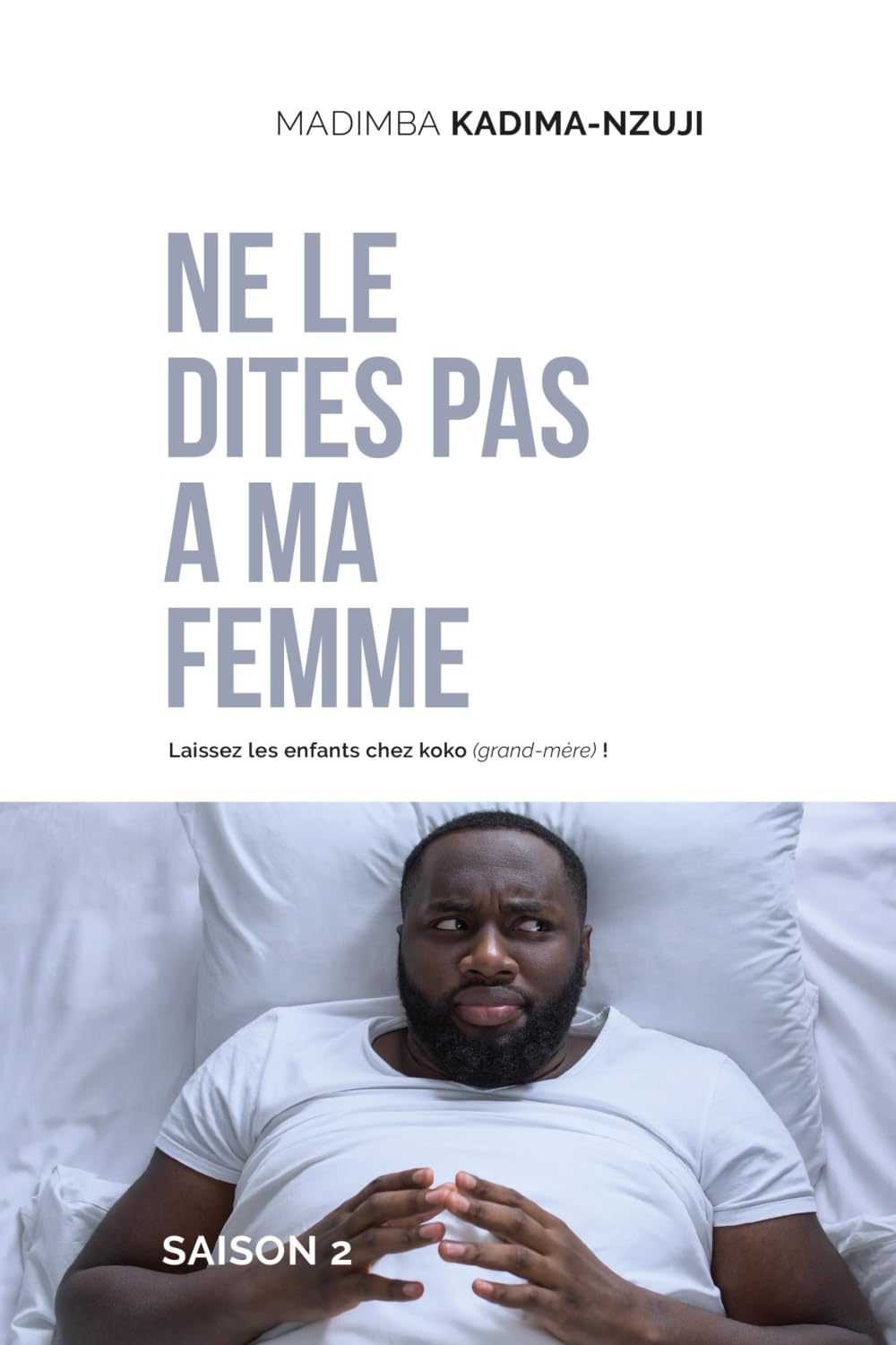 Ne le dites pas à ma femme: Laissez les enfants chez koko (grand-mère) !