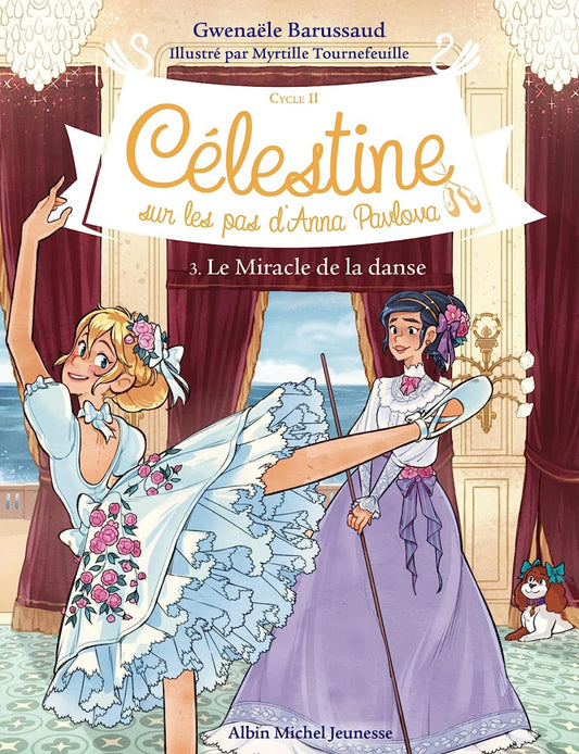 Celestine sur les pas d'Anna Paulova 3- Le Miracle de la danse