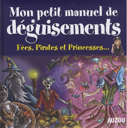 Mon petit manuel de deguisements