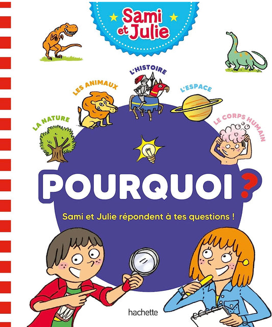 Pourquoi? Sami et Julie repondent a tes questions !