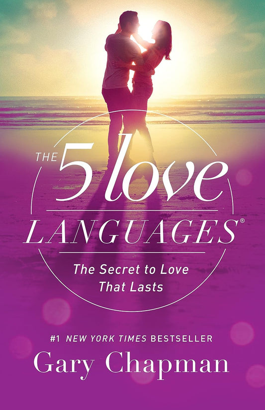 The 5 Love Languages- The Secret to love That Lasts