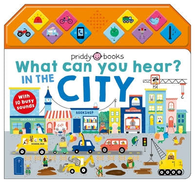 Priddy Books - What Can You Hear?: In The City