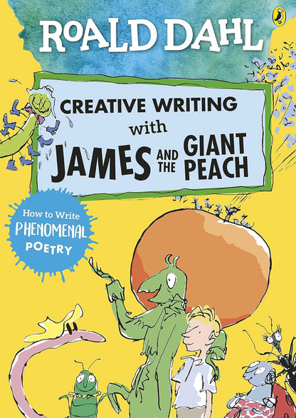 Roald Dahl Creative Writing with James and the Giant Peach: How to Write Phenomenal Poetry