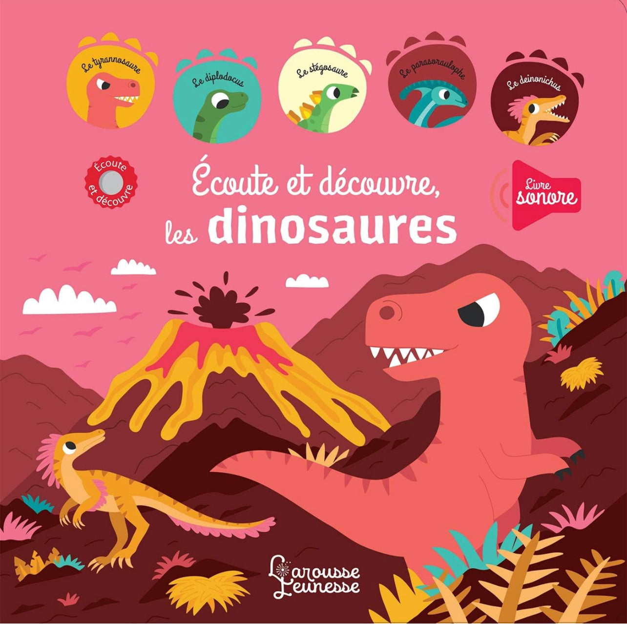 Larousse Jeunesse- Ecoute et decouvre les Dinosaures